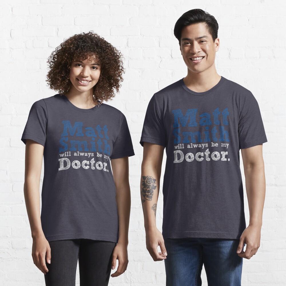 Matt Smith Will Always Be My Doctor Essential T-Shirt