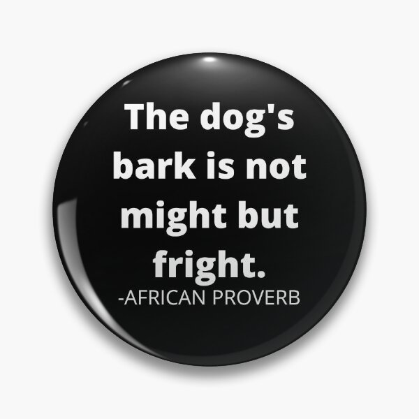 Item preview, African proverb- The dog's bark is not might but fright designed and sold by AfricanProverbs.