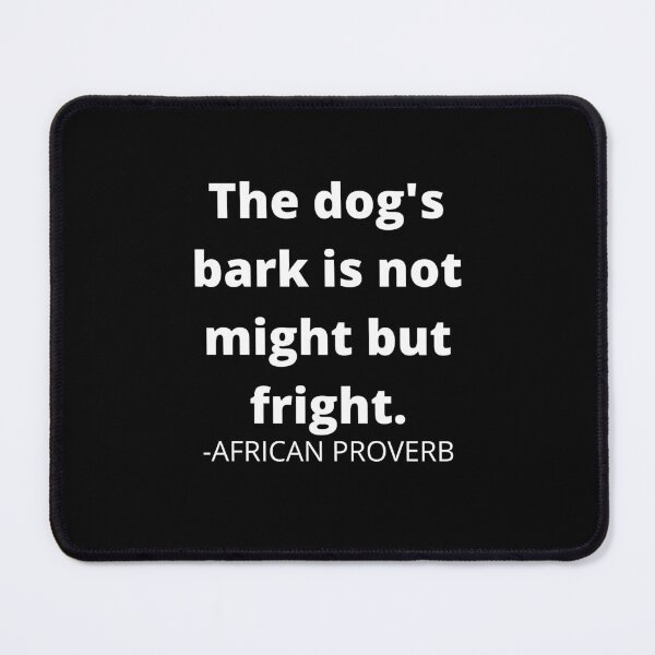 Item preview, African proverb- The dog's bark is not might but fright designed and sold by AfricanProverbs.