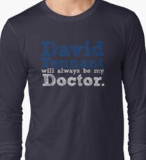 David Tennant Will Always Be My Doctor Long Sleeve T-Shirt