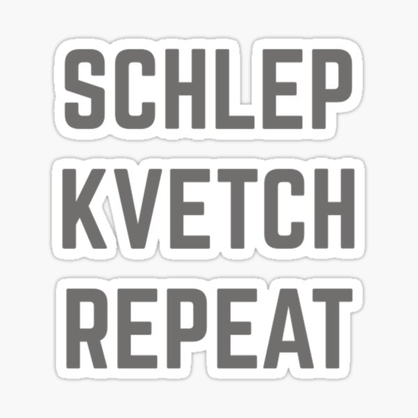 Item preview, Schlep Kvetch Repeat designed and sold by Kitschdigger.