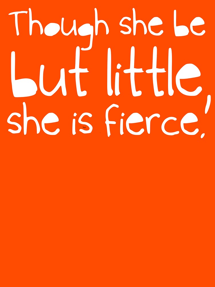 she may be little but she is fierce t shirt