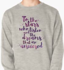 To the stars who listen and the dreams that are answered Pullover