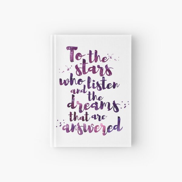 To the stars who listen and the dreams that are answered Hardcover Journal