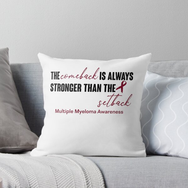 Item preview, Multiple Myeloma Awareness - The Comeback is Always Stronger Than The Setback designed and sold by Robbsyn.