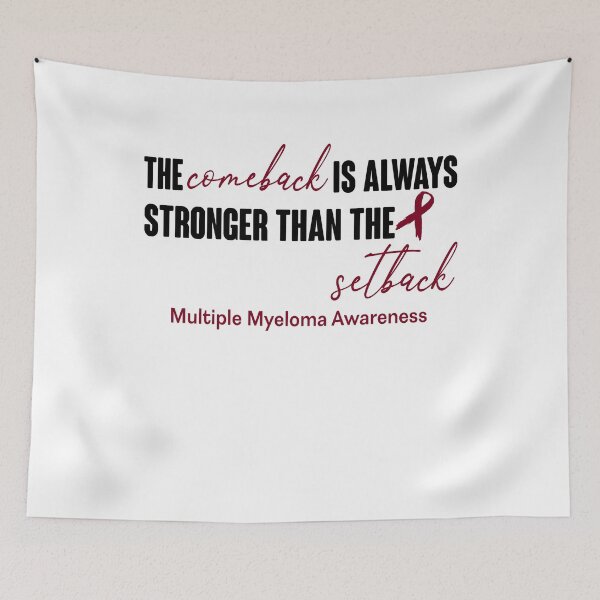 Item preview, Multiple Myeloma Awareness - The Comeback is Always Stronger Than The Setback designed and sold by Robbsyn.