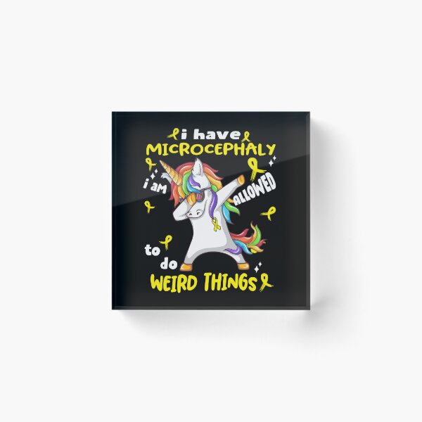 Item preview, Microcephaly Awareness Funny I have Microcephaly i'm allowed to do Weird Things! designed and sold by JanetShop809.