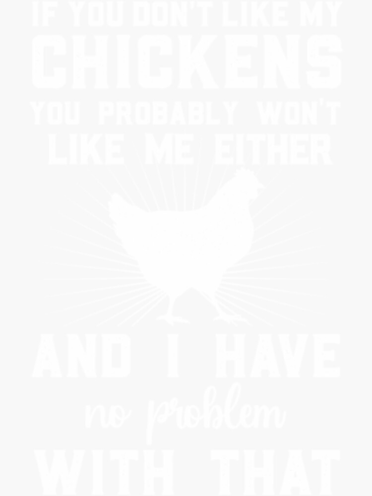 "If You Dont Like My Chickens Chicken" Sticker for Sale by BladeConcept