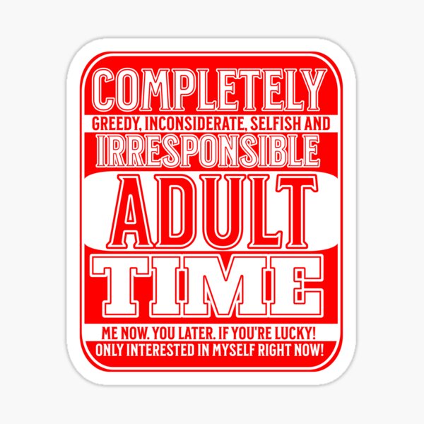 Irresponsible Adult Time Red Version Sticker For Sale By Potluck