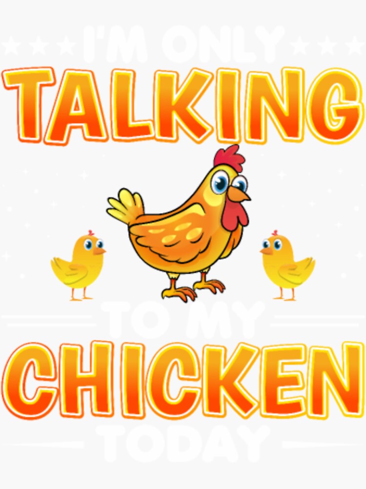 "Im Only Talking To My Chicken Today Funny Chicken" Sticker for Sale by