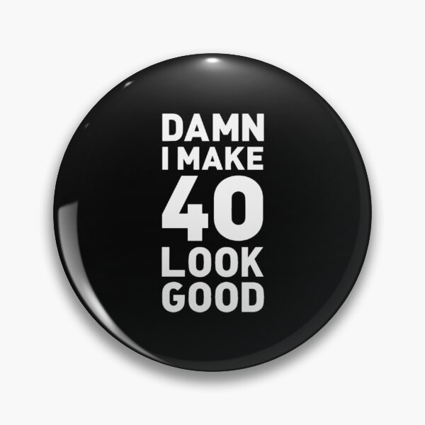 Item preview, damn i make 40 look good husband designed and sold by SoSuck.