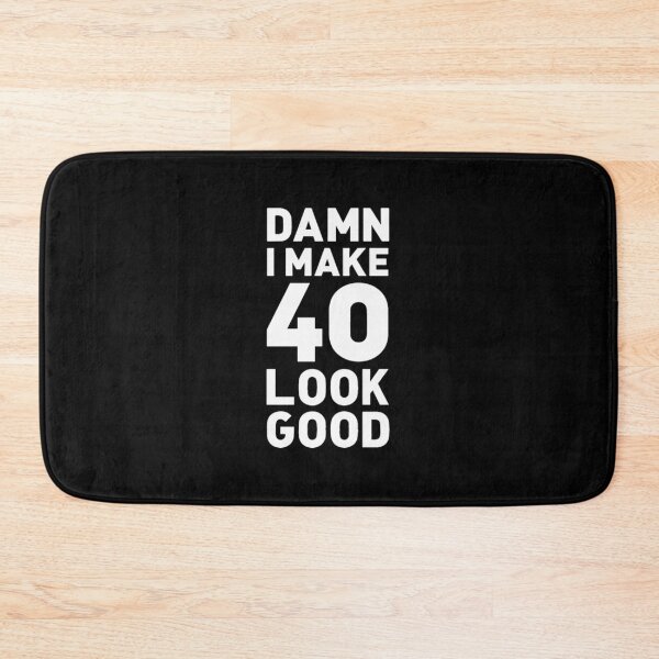 Item preview, damn i make 40 look good husband designed and sold by SoSuck.