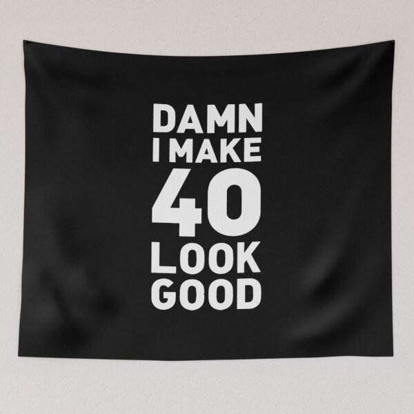 Item preview, damn i make 40 look good husband designed and sold by SoSuck.