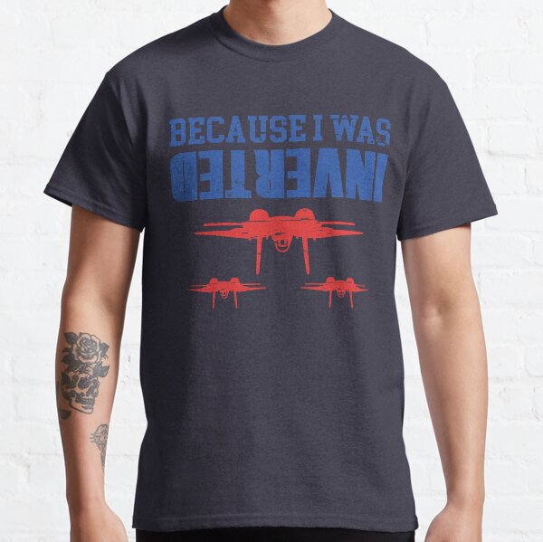 It Is Funny Because I Was Inverted T-Shirt Classic T-Shirt