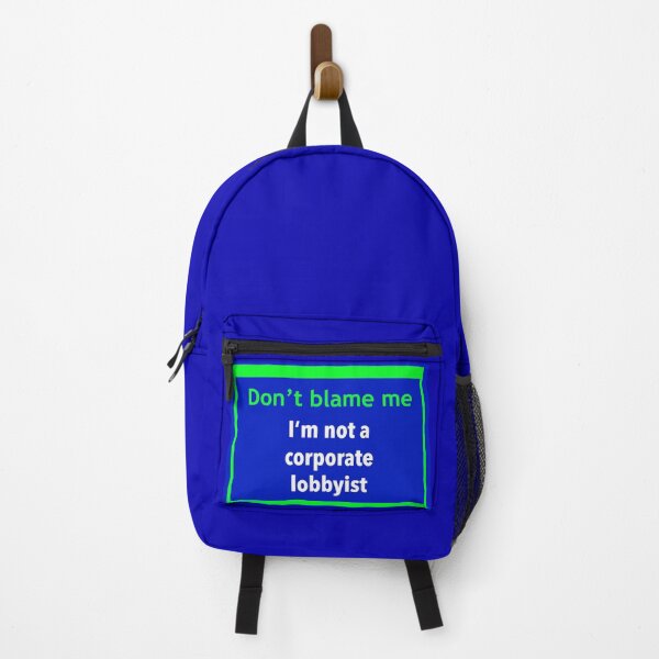 Item preview, Don’t blame me, I’m not a corporate lobbyist  designed and sold by Rachel the Artist .