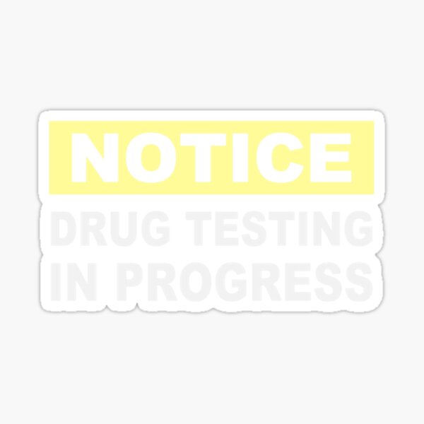 "Drug Testing in Progress" Sticker for Sale by JurrienKlaassen Redbubble