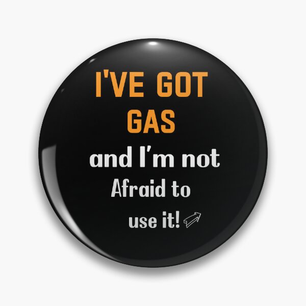 Item preview, "I&x27;ve Got Gas, and I&x27;m not Afraid to use it!&quot  designed and sold by AdrianHamilton.