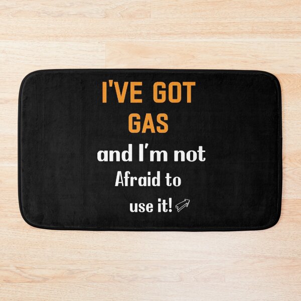 Item preview, "I&x27;ve Got Gas, and I&x27;m not Afraid to use it!&quot  designed and sold by AdrianHamilton.