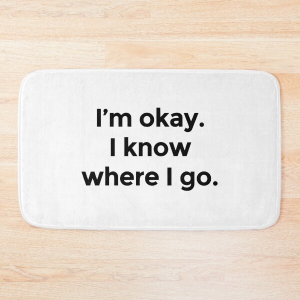 Item preview, I am okay. I know where I go  designed and sold by AdrianHamilton.
