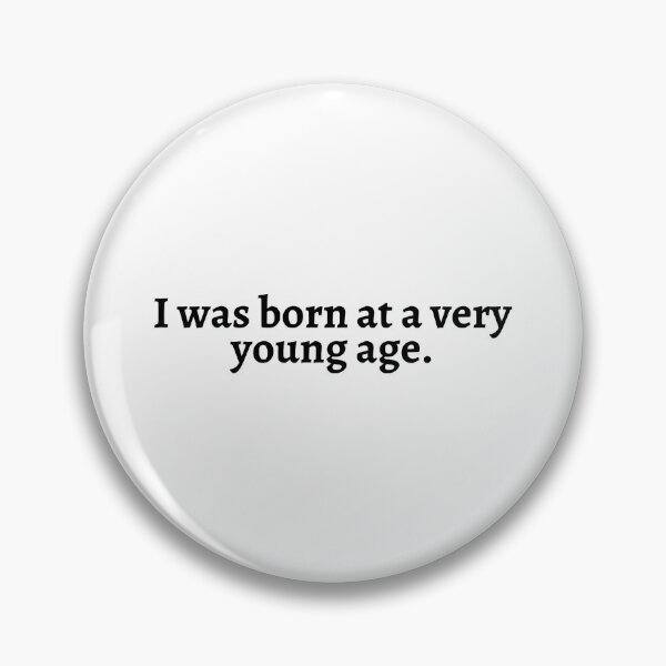Item preview, I was born at a very young age funny   designed and sold by AdrianHamilton.
