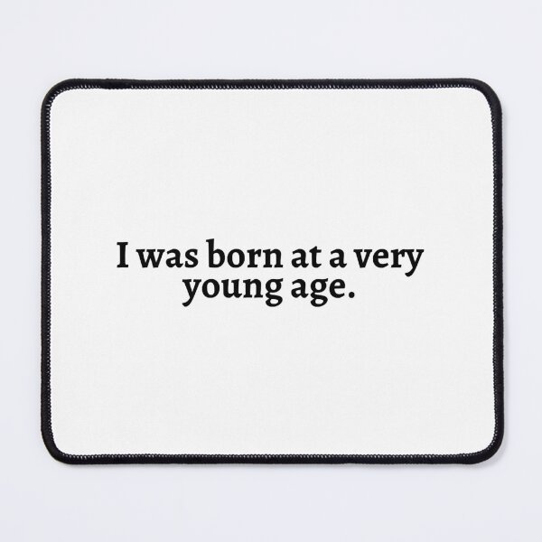 Item preview, I was born at a very young age funny   designed and sold by AdrianHamilton.