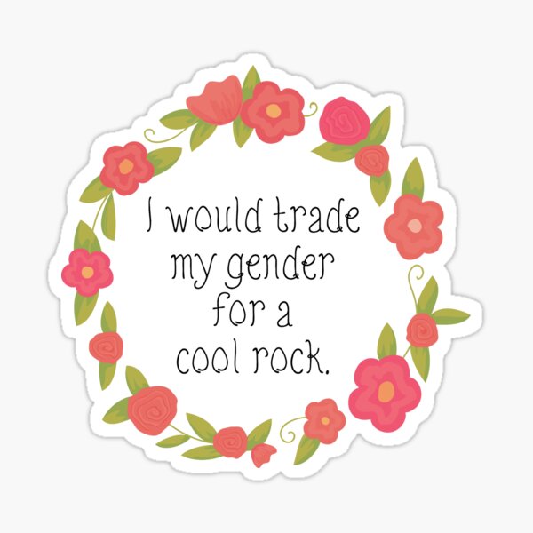 Item preview, I Would Trade My Gender For a Cool Rock designed and sold by cherrykisses.