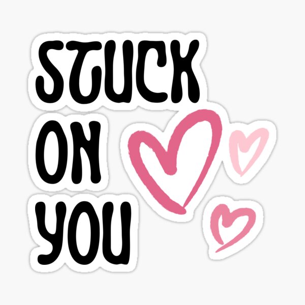 Stuck On You Stickers for Sale