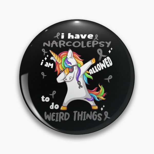 Item preview, Narcolepsy Awareness Funny I have Narcolepsy i'm allowed to do Weird Things! designed and sold by JanetShop809.