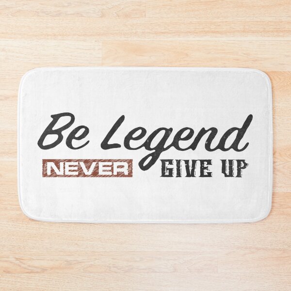 Item preview, Be Legend Never Give Up designed and sold by DarioSteck.