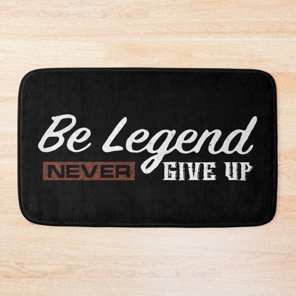 Item preview, Be Legend Never Give Up designed and sold by DarioSteck.