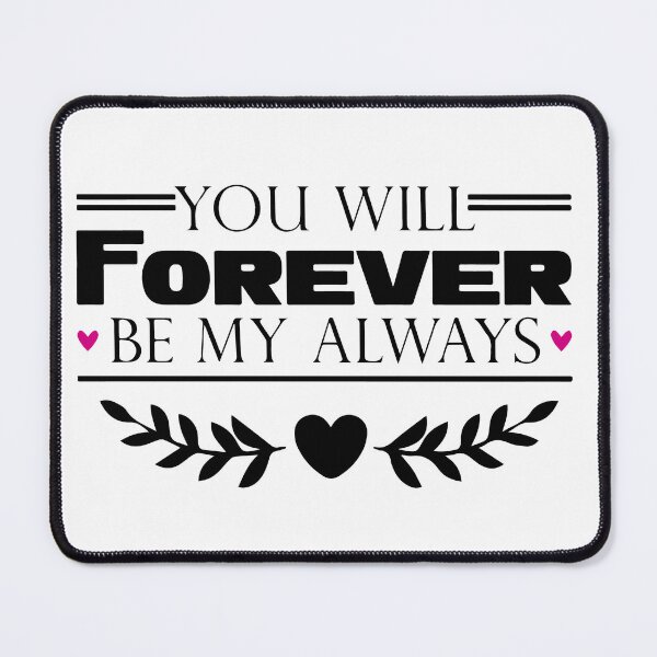 Item preview, You Will Forever Be My Always designed and sold by Newluck01.