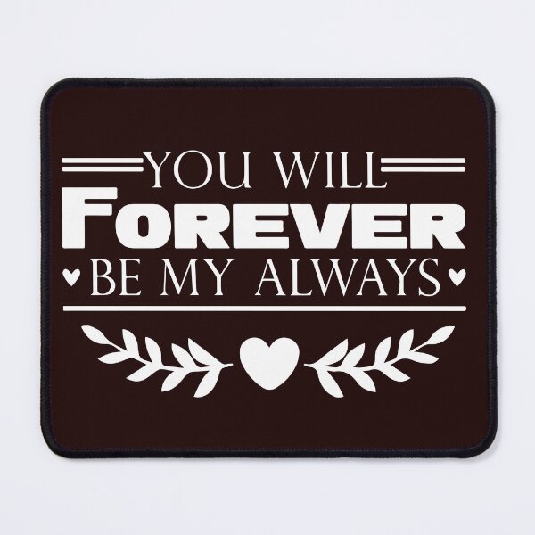 Item preview, You Will Forever Be My Always designed and sold by Newluck01.