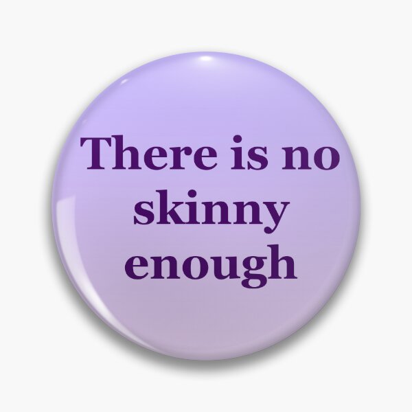 Item preview, There is no skinny enough designed and sold by ThePureAudacity.