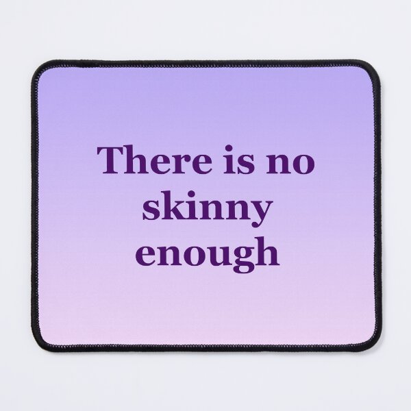 Item preview, There is no skinny enough designed and sold by ThePureAudacity.