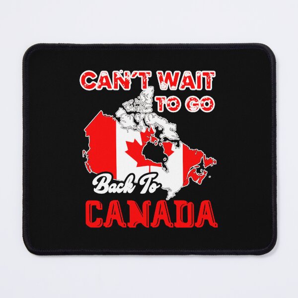 Item preview, Can't Wait To Go Back To Canada designed and sold by UnknownArtistt.