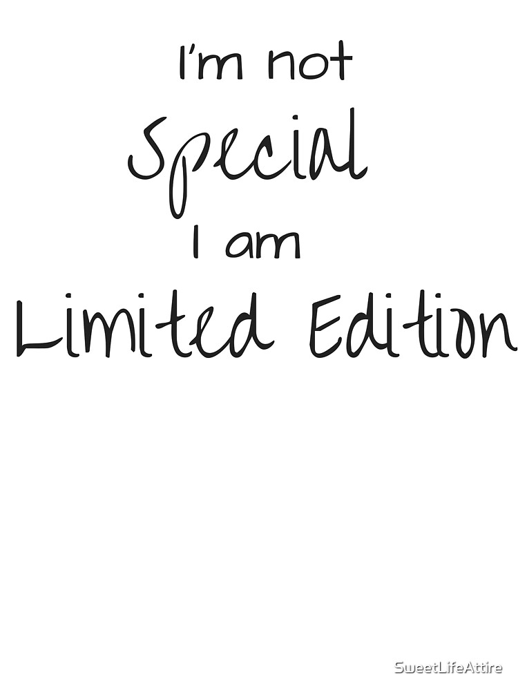 I'm not Special, I am Limited Edition Kids T-Shirt for Sale by  SweetLifeAttire