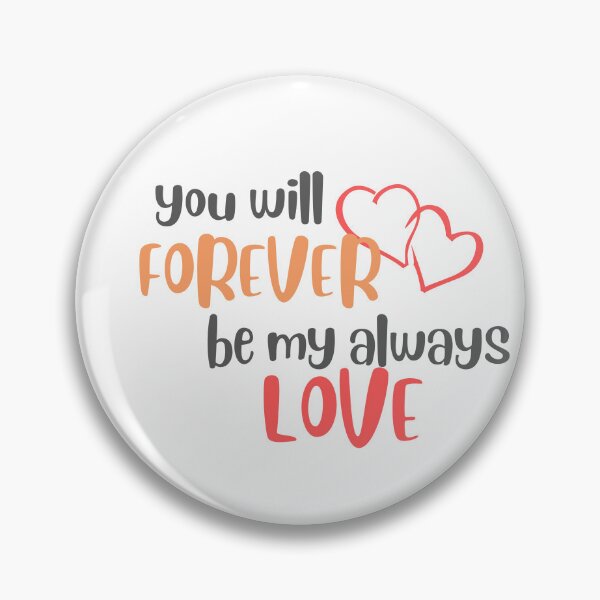 Item preview, You Will Forever Be My Always Love Quote Classic T-Shirt designed and sold by Rinbucket.