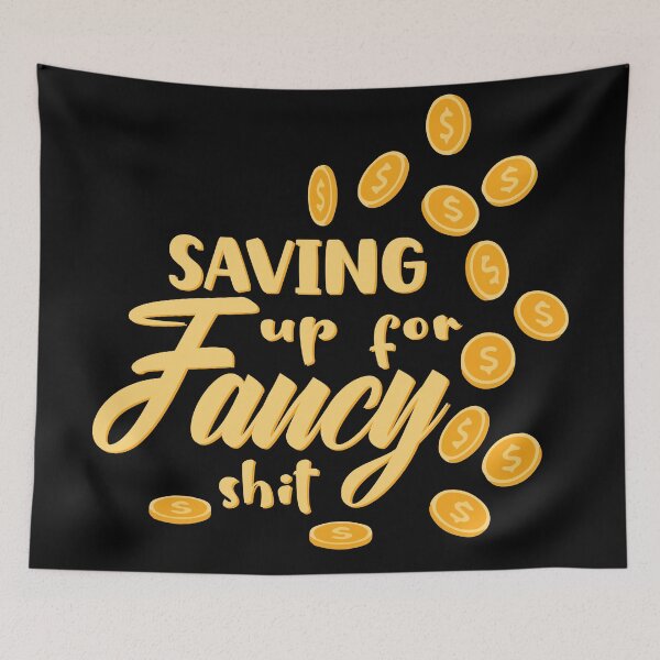 Item preview, Saving up for fancy shit gold coins giggle money designed and sold by Novel-ty.