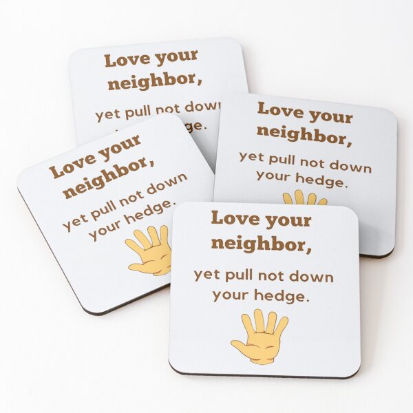 Item preview, Love your neighbor, yet pull not down your hedge. designed and sold by Sebastian9Rob.