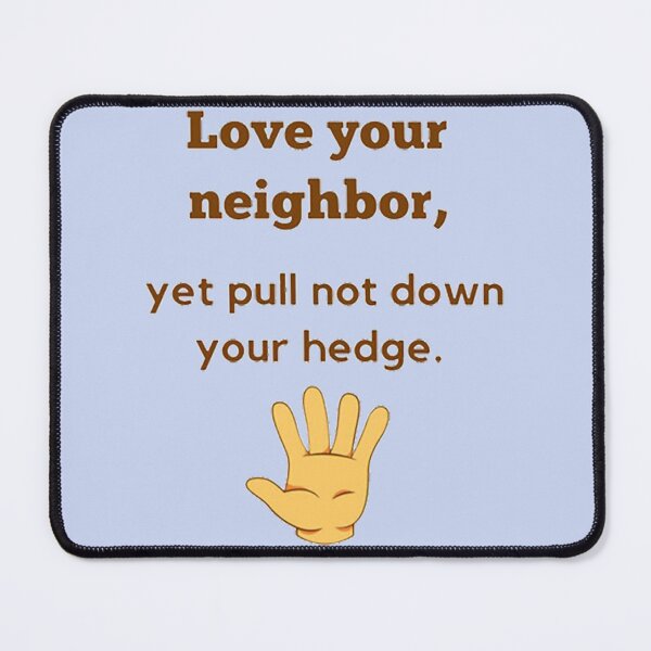 Item preview, Love your neighbor, yet pull not down your hedge. designed and sold by Sebastian9Rob.