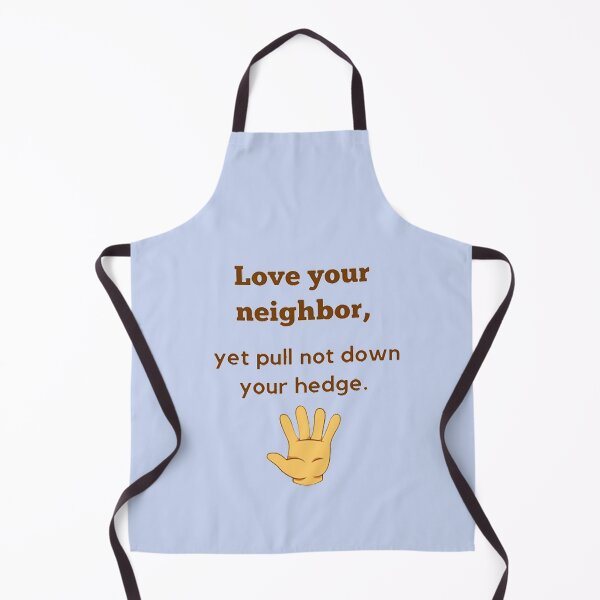 Item preview, Love your neighbor, yet pull not down your hedge. designed and sold by Sebastian9Rob.