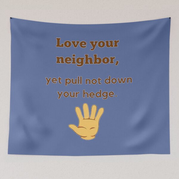 Item preview, Love your neighbor, yet pull not down your hedge. designed and sold by Sebastian9Rob.