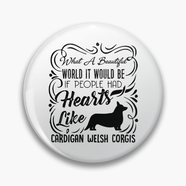 Item preview, What A Beautiful World If People Had Hearts Like Cardigan Welsh Corgis designed and sold by UnknownArtistt.