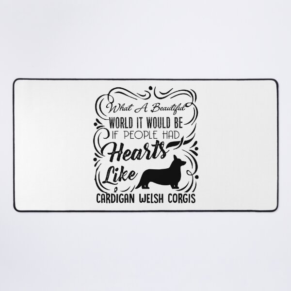 Item preview, What A Beautiful World If People Had Hearts Like Cardigan Welsh Corgis designed and sold by UnknownArtistt.