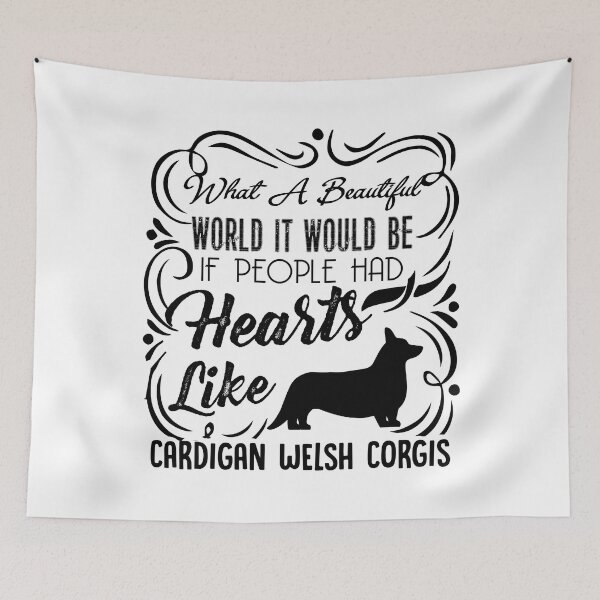 Item preview, What A Beautiful World If People Had Hearts Like Cardigan Welsh Corgis designed and sold by UnknownArtistt.