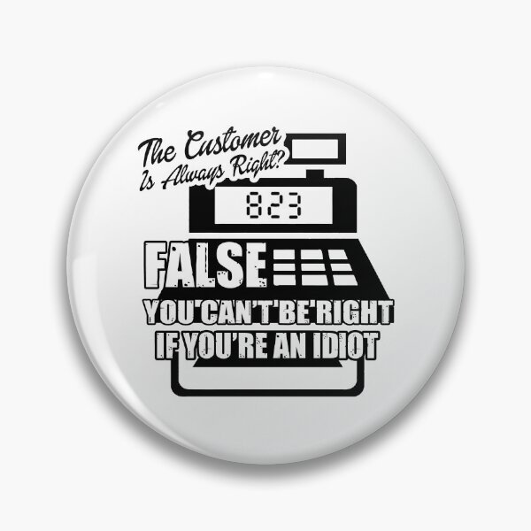 Item preview, Cashier The Customer Is Always Right designed and sold by UnknownArtistt.
