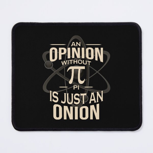 Item preview, An Opinion Without Pi Is Just An Onion Funny math humorous joke designed and sold by elizabethdawnn.
