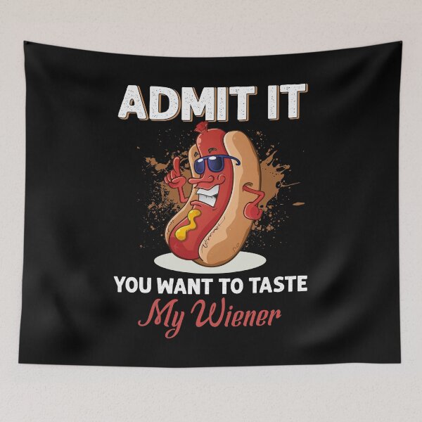 Item preview, Admit it you want to taste my wiener funny slogan hot dog humor cute designed and sold by elizabethdawnn.