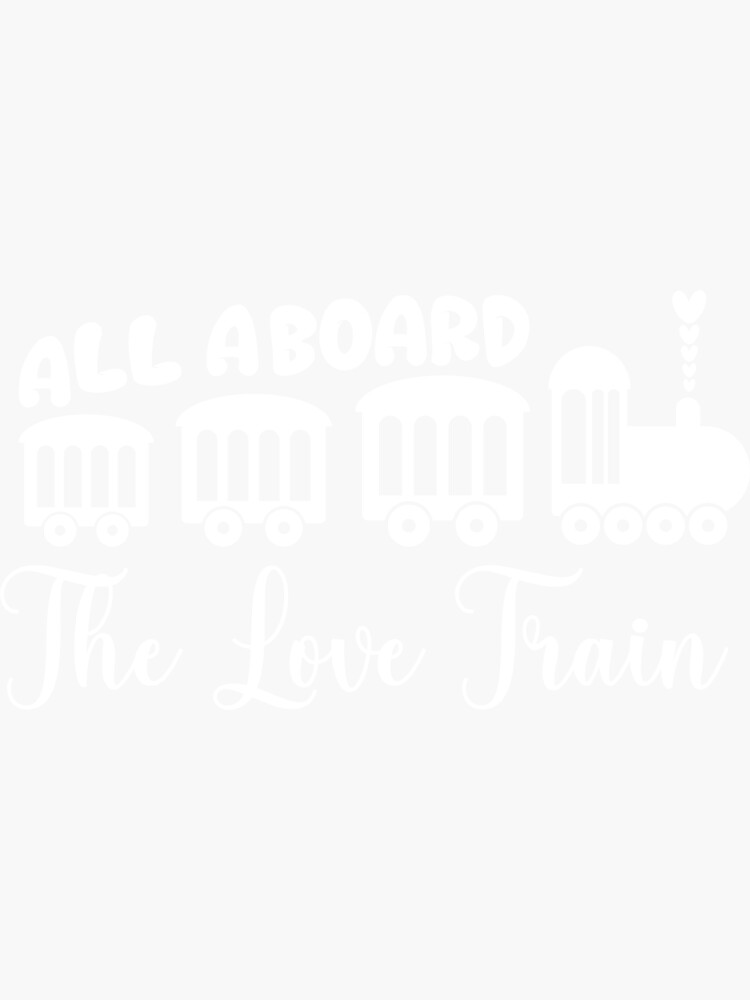 All Aboard The Love Train Sticker For Sale By Martintuckery Redbubble