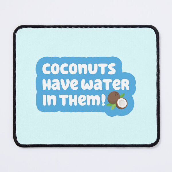 Item preview, Coconuts Have Water in Them! designed and sold by BanditFan.